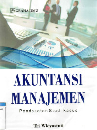Image of Akuntansi Manajemen : Pendekatan Studi Kasus