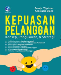 Image of Kepuasan Pelanggan : Konsep, Pengukuran, dan Strategi