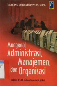 Image of Mengenal Administrasi, Manajemen, dan Organisasi